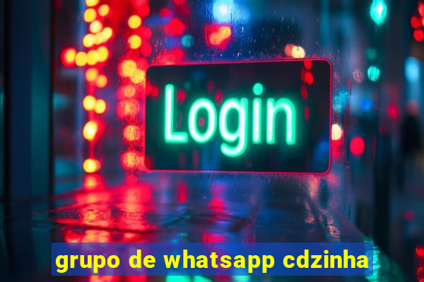 grupo de whatsapp cdzinha